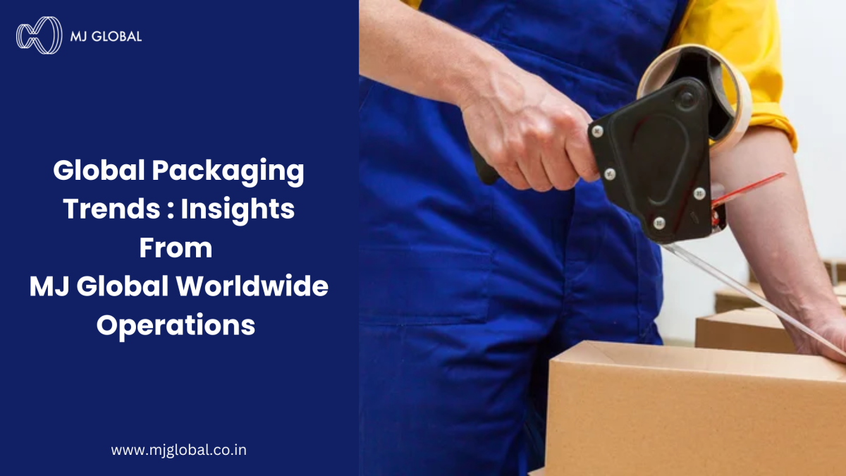 Global Packaging Trends : Insights From MJ Global Worldwide Operations – MJ Global