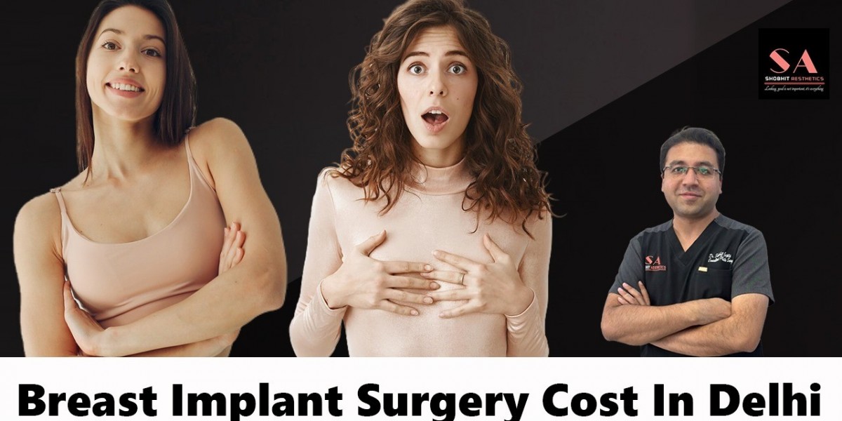 Comprehensive Guide to Breast Implant Surgery in Delhi