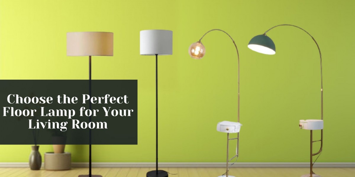 How to Choose the Perfect Floor Lamp for Your Living Room