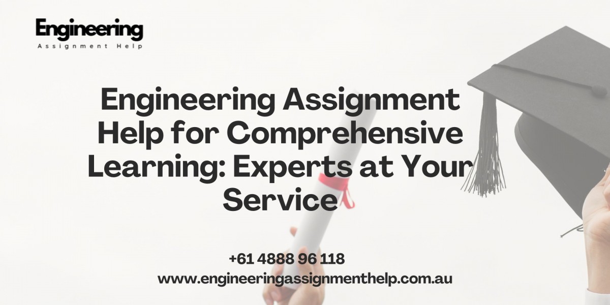 Engineering Assignment Help for Comprehensive Learning: Experts at Your Service